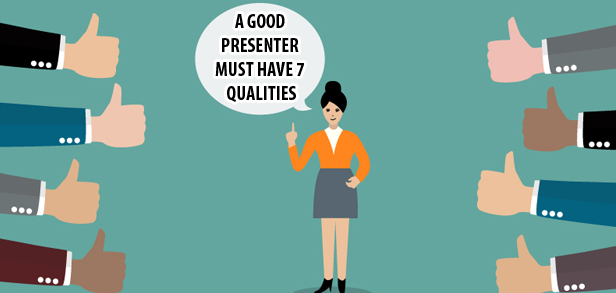 A good presenter must have 7 qualities