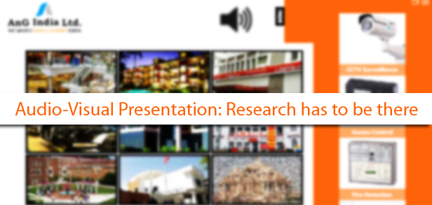 Audio-visual Presentation: Research has to be there